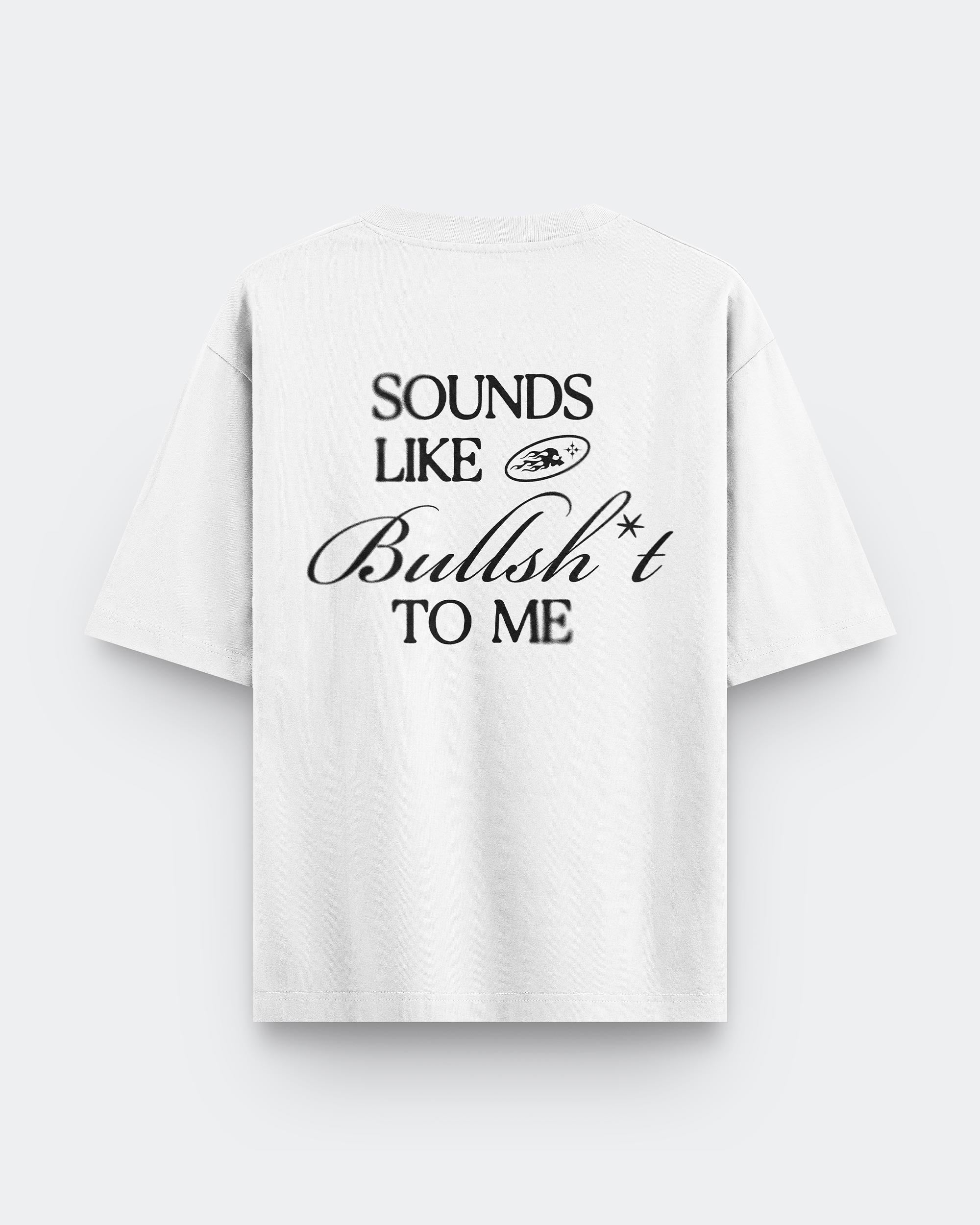 Sounds Like Bullshit - Unisex Oversized T-shirt